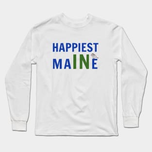 Happiest In Maine with Chickadee Long Sleeve T-Shirt